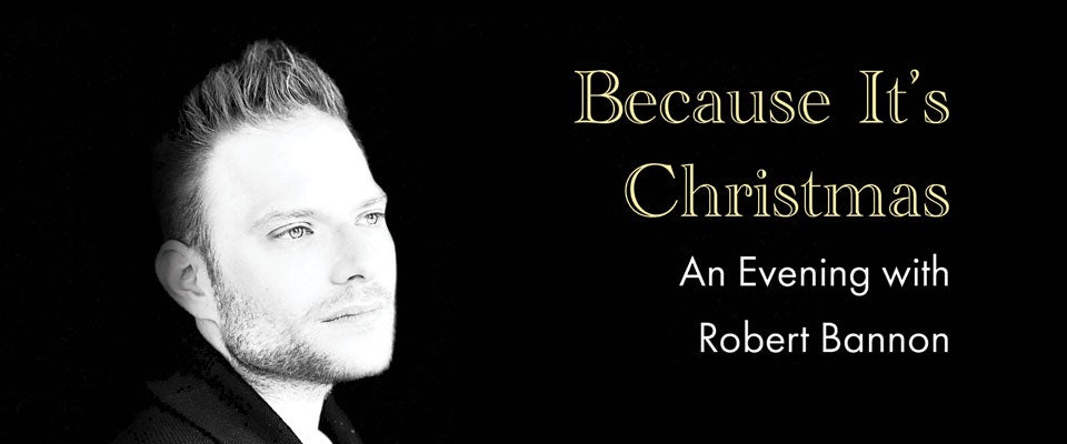 Because It's Christmas: An Evening with Robert Bannon