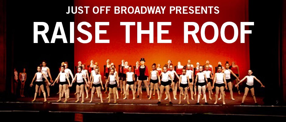 Just Off Broadway presents Raise the Roof - CANCELLED