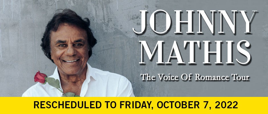 Johnny Mathis - Rescheduled to 10/7/2022