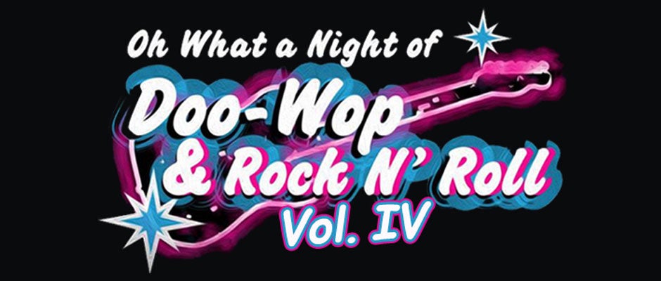 Oh What A Night of Doo Wop & Rock N Roll Volume IV