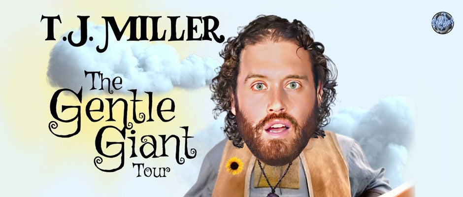 T.J. Miller: The Gentle Giant Tour